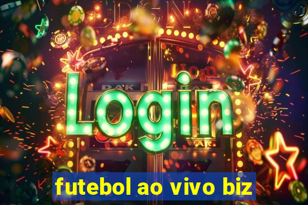 futebol ao vivo biz